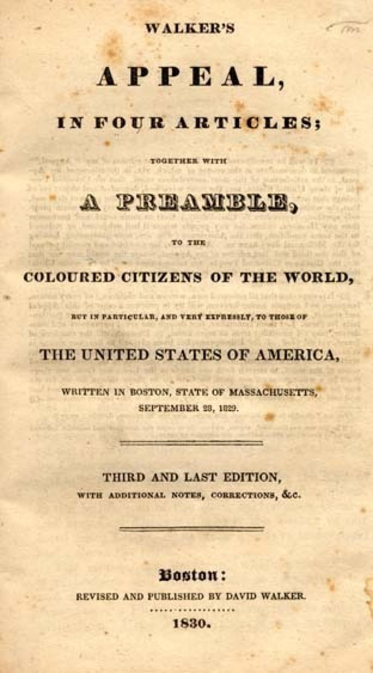 Walker's Appeal, in Four Articles; Together with a Preamble, to the Coloured Citizens of the World, but in Particular, and Very Expressly, to Those of the United States of America, Written in Boston, State of Massachusetts, September 28, 1829. 